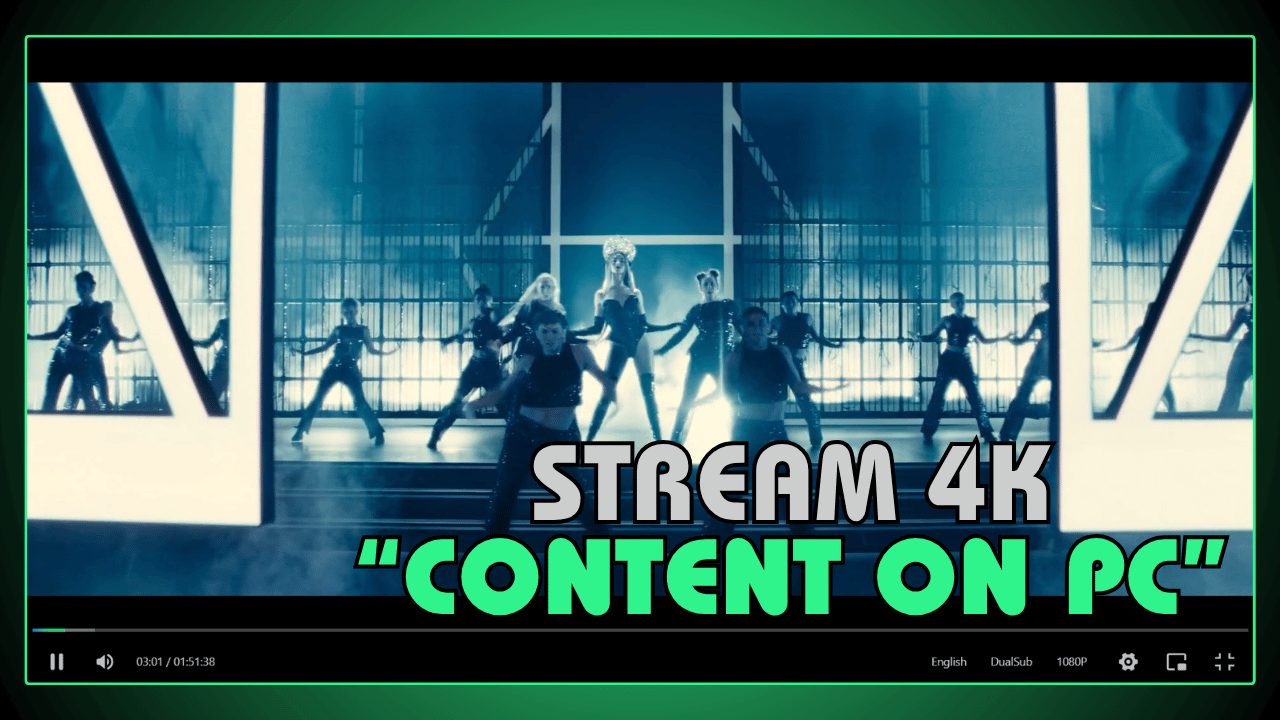 Stream 4K Content on PC